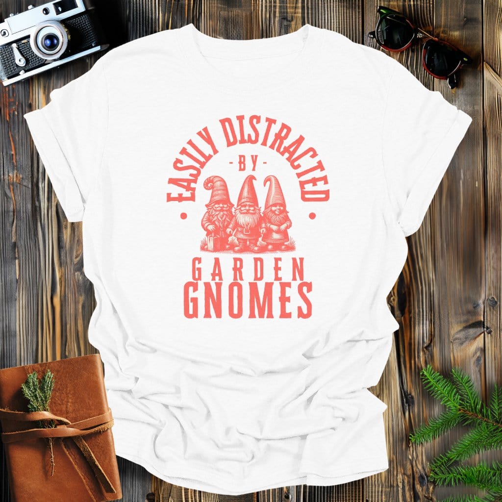 MyDesigns Physical Item White / S Easily Distracted By Garden Gnomes T-Shirt