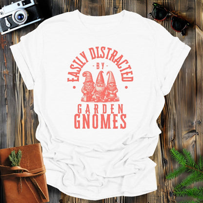 MyDesigns Physical Item White / S Easily Distracted By Garden Gnomes T-Shirt