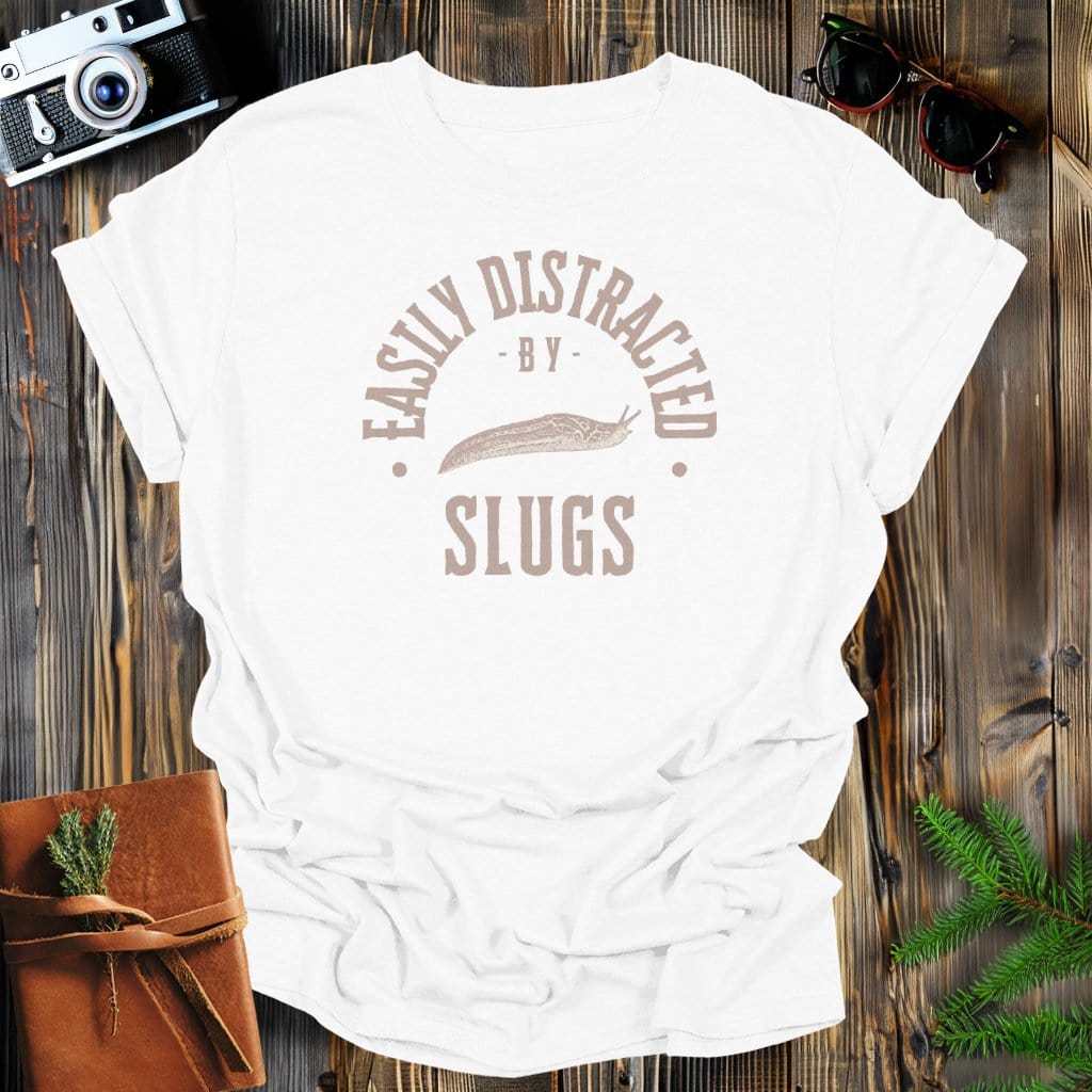 MyDesigns Physical Item White / S Easily Distracted By Slugs T-Shirt