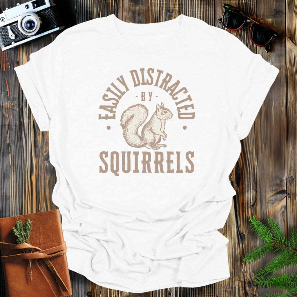 MyDesigns Physical Item White / S Easily Distracted By Squirrels T-Shirt