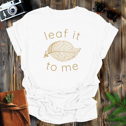 MyDesigns Physical Item White / S Leaf It To Me T-Shirt