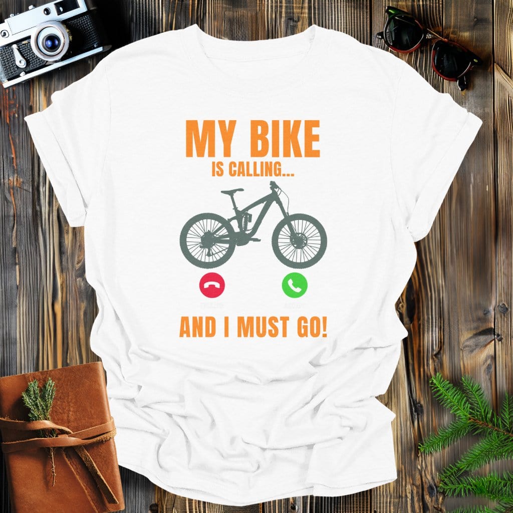 MyDesigns Physical Item White / S My Bike Is Calling And I Must Go T-Shirt