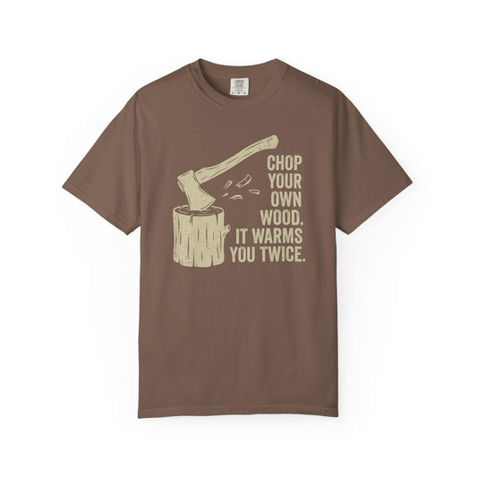 Chop Wood Warms Twice T-Shirt In Espresso / S Lightweight adventure tee for outdoor lovers Perfect for hiking camping or road trips Made from soft breathable cotton for all-day comfort Ideal for nature lovers and adventurers FAYO Threads outdoor apparel remember Fun Awaits You Outside