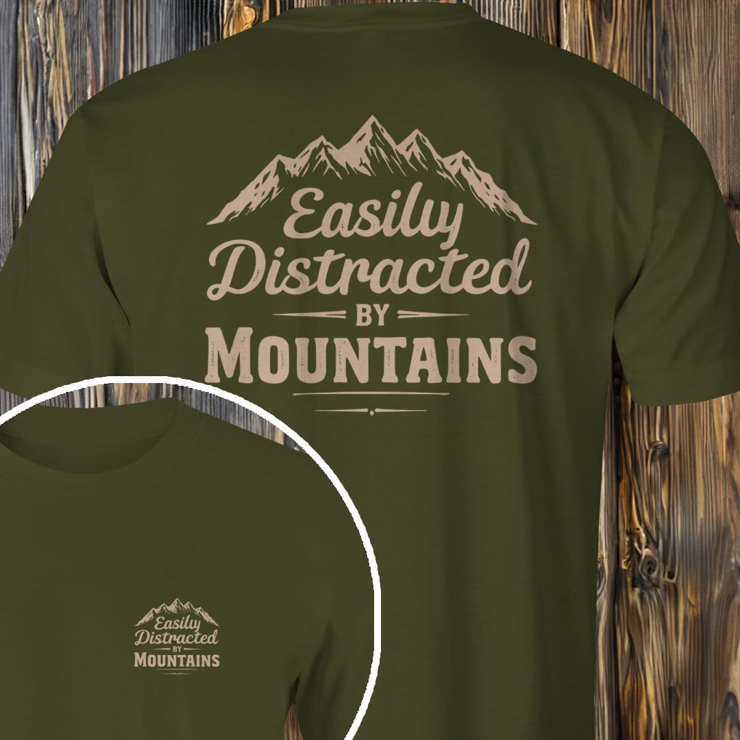 MyDesigns T-Shirt Military Green / S Distracted By Mountains T-Shirt