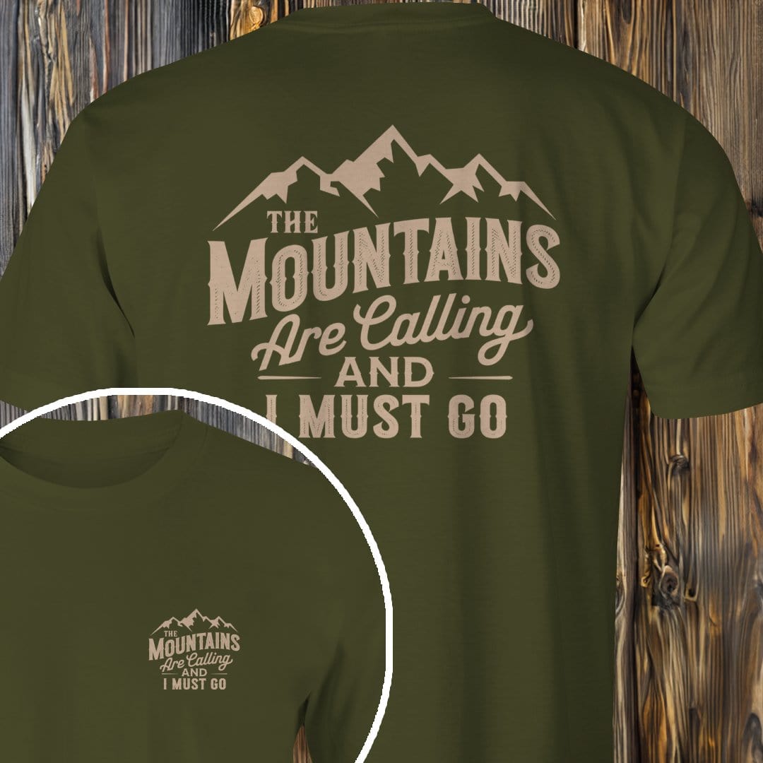 MyDesigns T-Shirt Military Green / S Mountains I Must Go T-Shirt