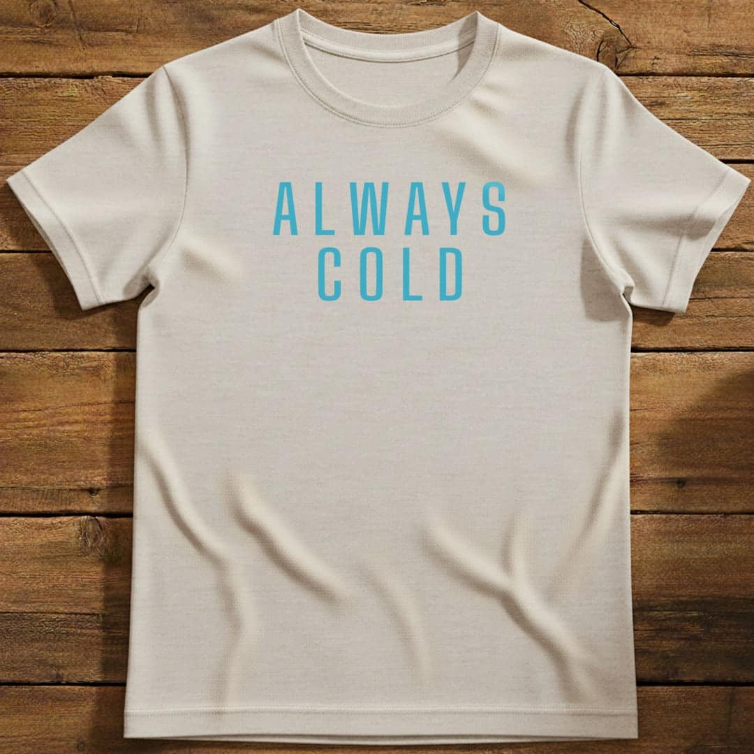 Always Cold T-Shirt In Natural / S Lightweight adventure tee for outdoor lovers Perfect for hiking camping or road trips Made from soft breathable cotton for all-day comfort Ideal for nature lovers and adventurers FAYO Threads outdoor apparel remember Fun Awaits You Outside