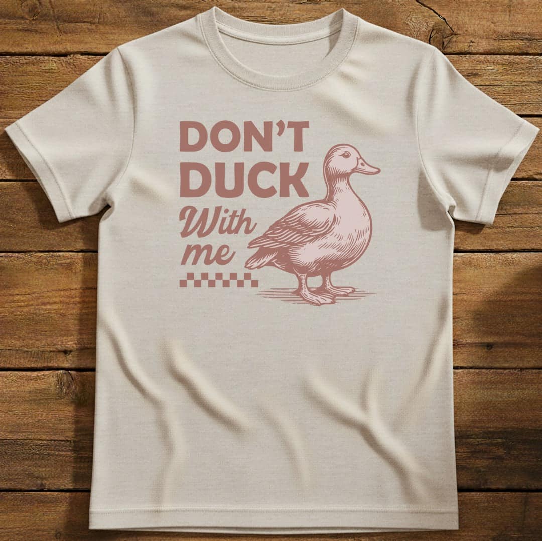 Don't Duck With Me T-Shirt In Natural / S Lightweight adventure tee for outdoor lovers Perfect for hiking camping or road trips Made from soft breathable cotton for all-day comfort Ideal for nature lovers and adventurers FAYO Threads outdoor apparel remember Fun Awaits You Outside