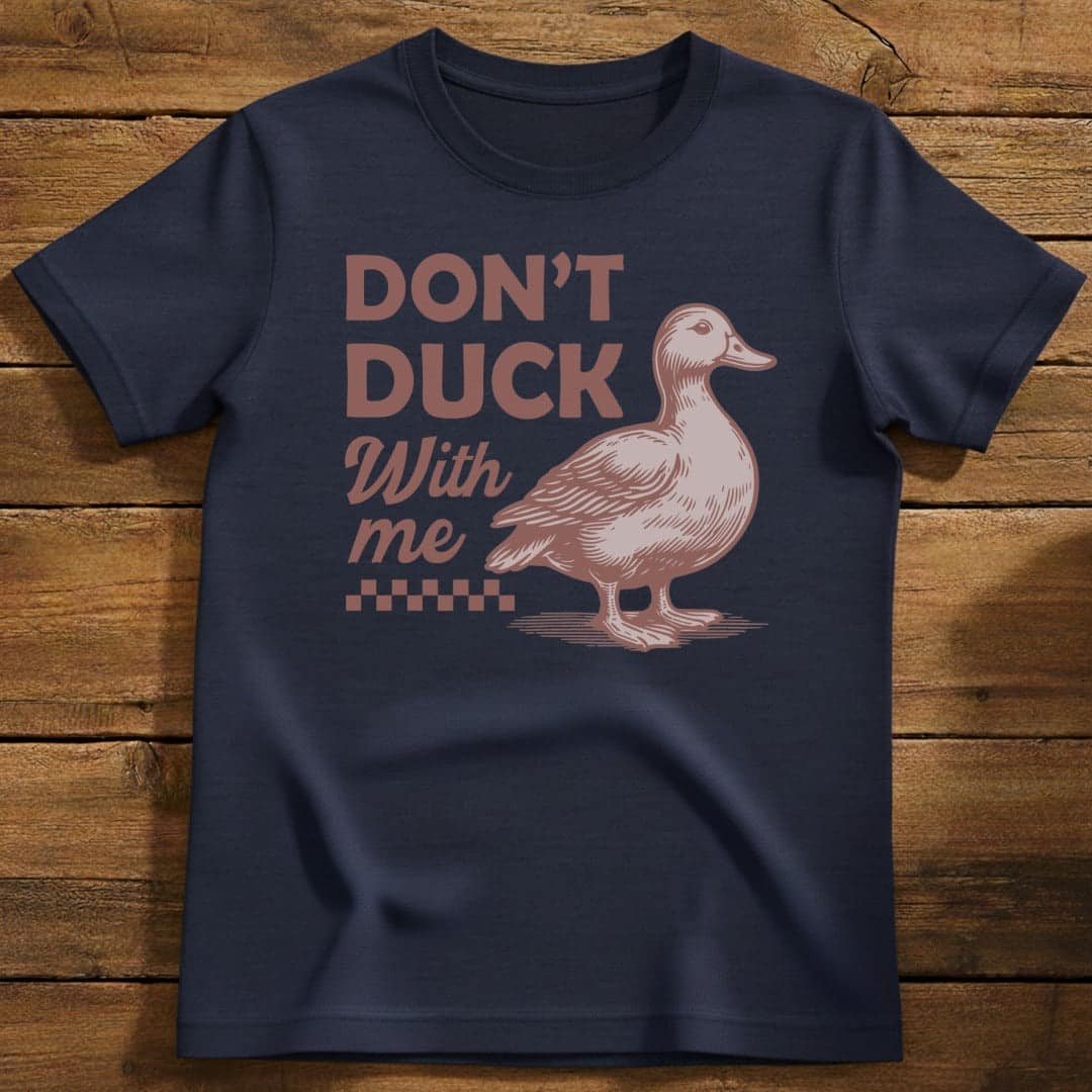 Don't Duck With Me T-Shirt In Navy / S Lightweight adventure tee for outdoor lovers Perfect for hiking camping or road trips Made from soft breathable cotton for all-day comfort Ideal for nature lovers and adventurers FAYO Threads outdoor apparel remember Fun Awaits You Outside