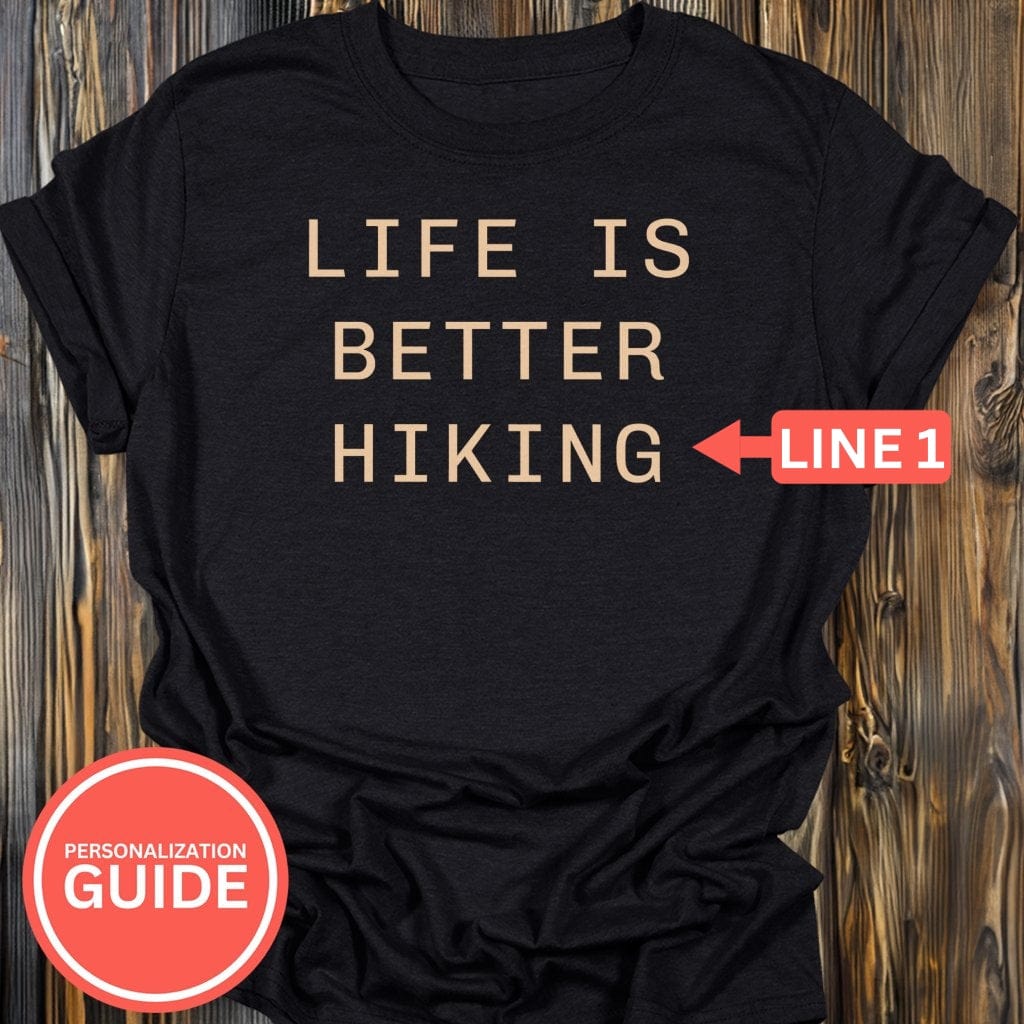 Personalized Better Life Hiking T-Shirt In Lightweight adventure tee for outdoor lovers Perfect for hiking camping or road trips Made from soft breathable cotton for all-day comfort Ideal for nature lovers and adventurers FAYO Threads outdoor apparel remember Fun Awaits You Outside