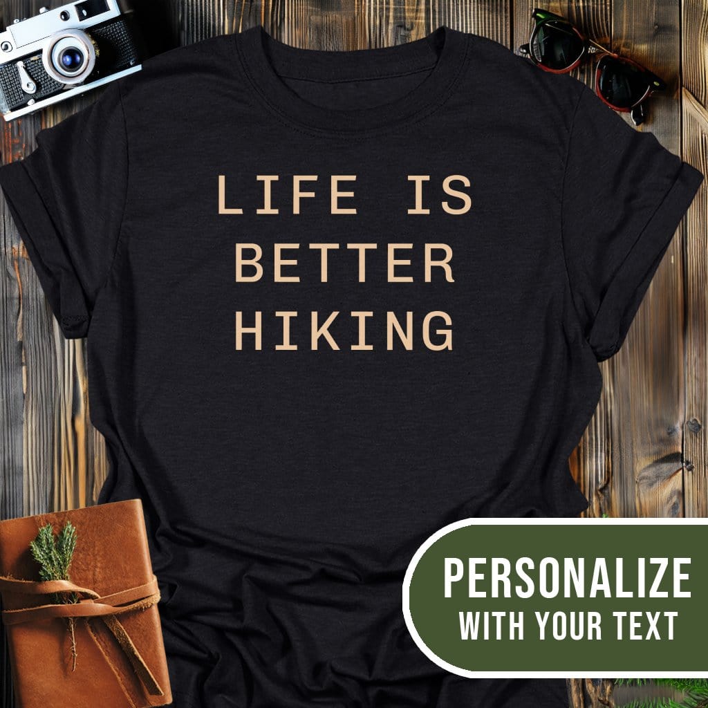 Personalized Better Life Hiking T-Shirt In Black / S Lightweight adventure tee for outdoor lovers Perfect for hiking camping or road trips Made from soft breathable cotton for all-day comfort Ideal for nature lovers and adventurers FAYO Threads outdoor apparel remember Fun Awaits You Outside