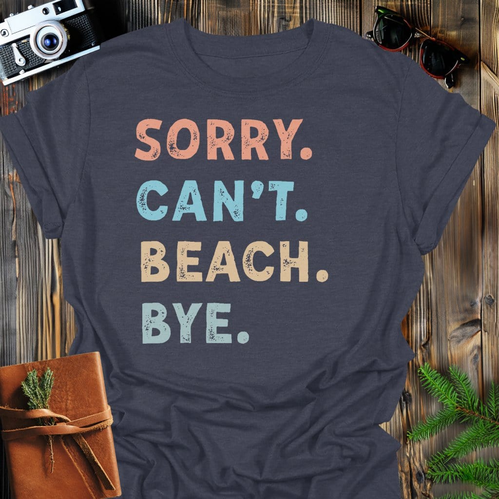 Sorry Can't Beach Bye T-Shirt In Dark Heather / S Lightweight adventure tee for outdoor lovers Perfect for hiking camping or road trips Made from soft breathable cotton for all-day comfort Ideal for nature lovers and adventurers FAYO Threads outdoor apparel remember Fun Awaits You Outside