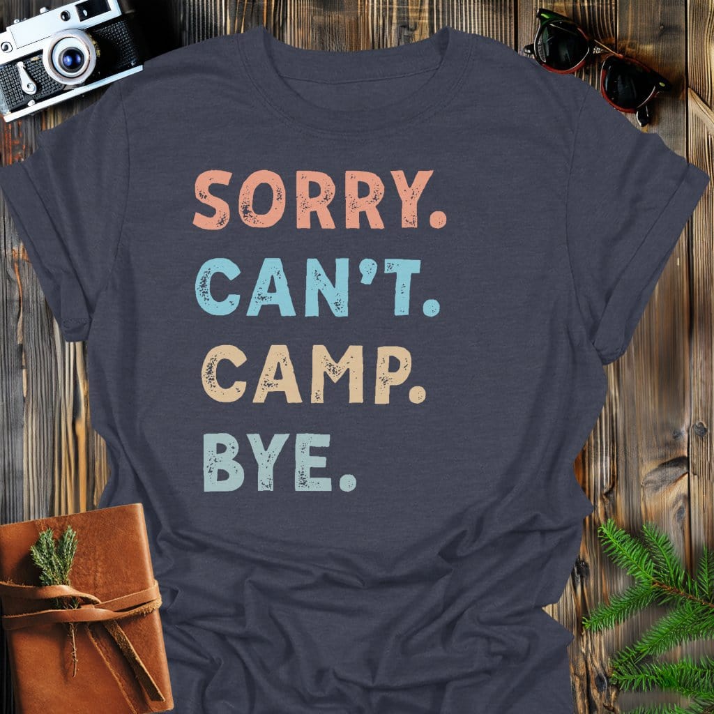 Sorry Can't Camp Bye T-Shirt In Dark Heather / S Lightweight adventure tee for outdoor lovers Perfect for hiking camping or road trips Made from soft breathable cotton for all-day comfort Ideal for nature lovers and adventurers FAYO Threads outdoor apparel remember Fun Awaits You Outside