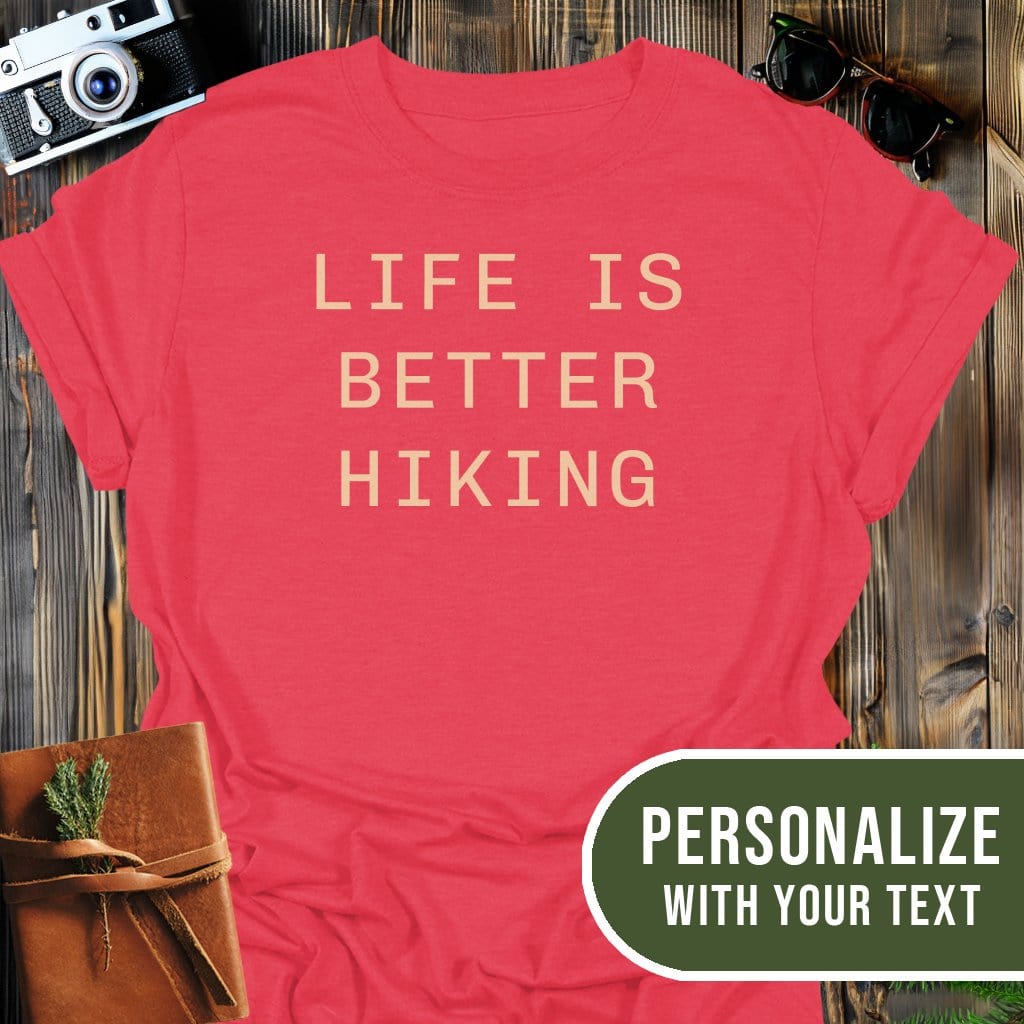 Personalized Better Life Hiking T-Shirt In Heather Red / S Lightweight adventure tee for outdoor lovers Perfect for hiking camping or road trips Made from soft breathable cotton for all-day comfort Ideal for nature lovers and adventurers FAYO Threads outdoor apparel remember Fun Awaits You Outside