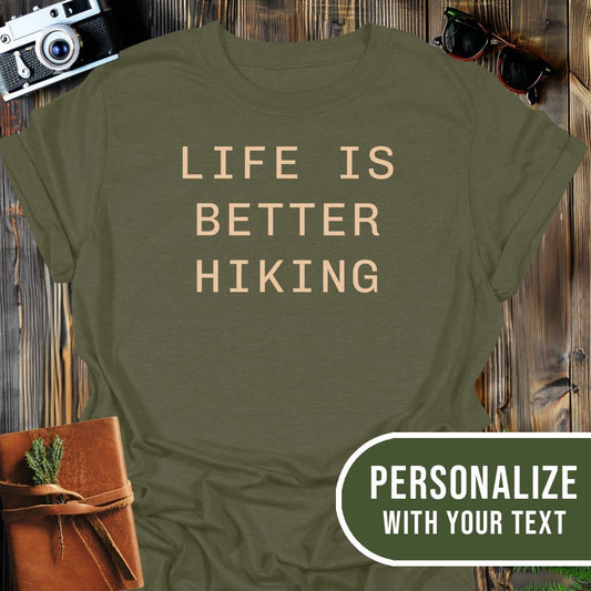 Personalized Better Life Hiking T-Shirt In Military Green / S Lightweight adventure tee for outdoor lovers Perfect for hiking camping or road trips Made from soft breathable cotton for all-day comfort Ideal for nature lovers and adventurers FAYO Threads outdoor apparel remember Fun Awaits You Outside