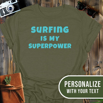 Personalized Surfing Superpower T-Shirt In Military Green / S Lightweight adventure tee for outdoor lovers Perfect for hiking camping or road trips Made from soft breathable cotton for all-day comfort Ideal for nature lovers and adventurers FAYO Threads outdoor apparel remember Fun Awaits You Outside