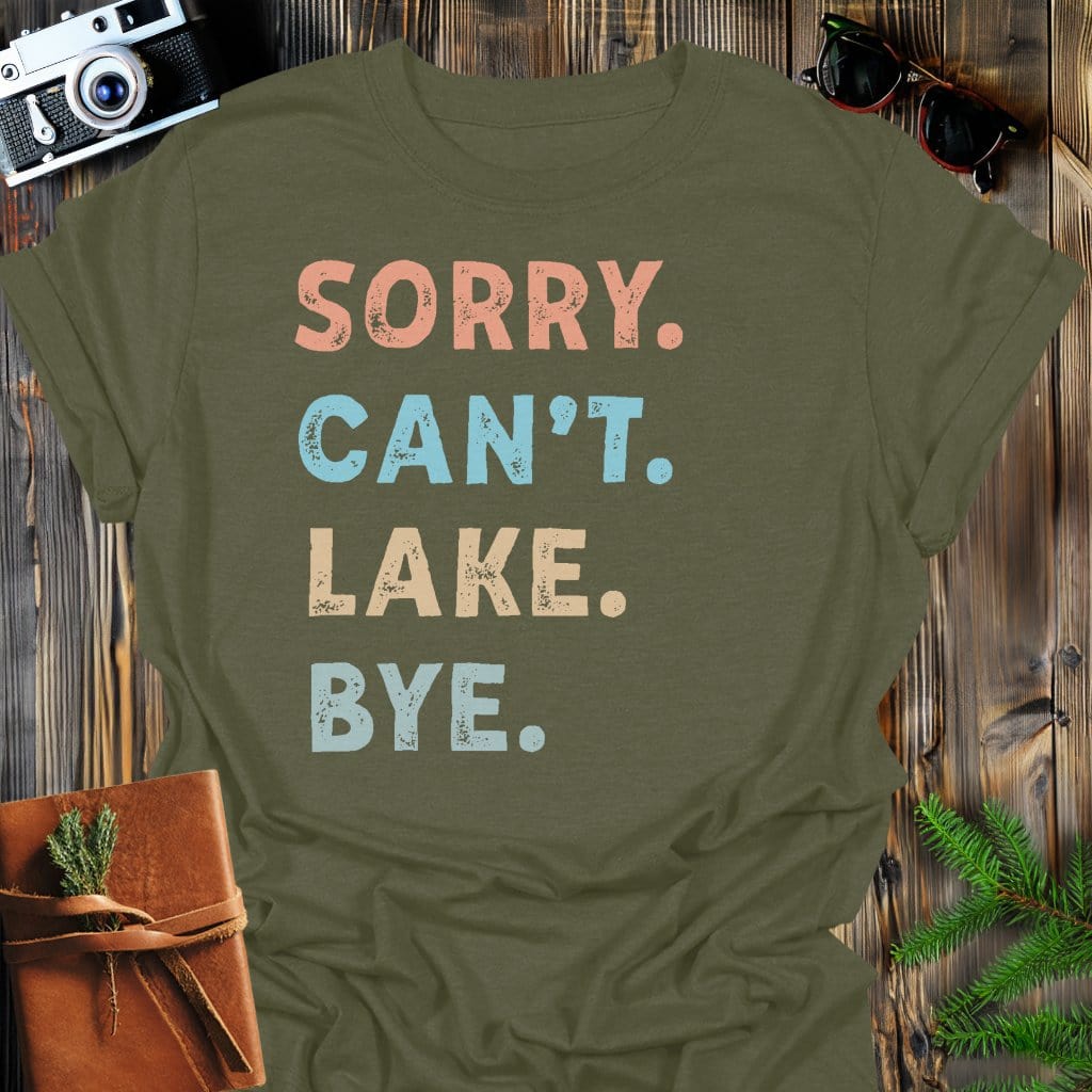 Sorry Can't Lake Bye T-Shirt In Military Green / S Lightweight adventure tee for outdoor lovers Perfect for hiking camping or road trips Made from soft breathable cotton for all-day comfort Ideal for nature lovers and adventurers FAYO Threads outdoor apparel remember Fun Awaits You Outside