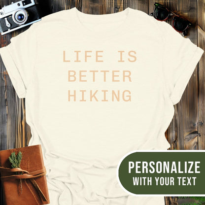 Personalized Better Life Hiking T-Shirt In Natural / S Lightweight adventure tee for outdoor lovers Perfect for hiking camping or road trips Made from soft breathable cotton for all-day comfort Ideal for nature lovers and adventurers FAYO Threads outdoor apparel remember Fun Awaits You Outside