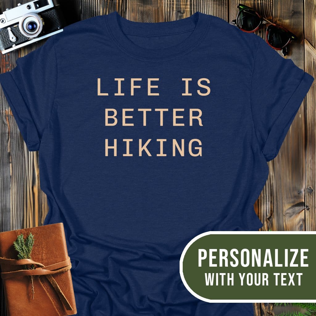 Personalized Better Life Hiking T-Shirt In Navy / S Lightweight adventure tee for outdoor lovers Perfect for hiking camping or road trips Made from soft breathable cotton for all-day comfort Ideal for nature lovers and adventurers FAYO Threads outdoor apparel remember Fun Awaits You Outside