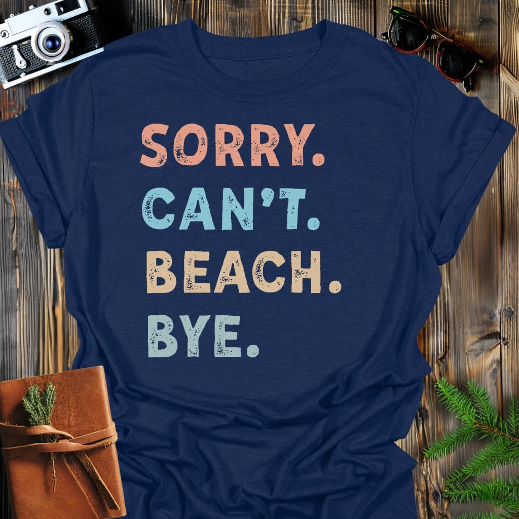 Sorry Can't Beach Bye T-Shirt In Navy / S Lightweight adventure tee for outdoor lovers Perfect for hiking camping or road trips Made from soft breathable cotton for all-day comfort Ideal for nature lovers and adventurers FAYO Threads outdoor apparel remember Fun Awaits You Outside