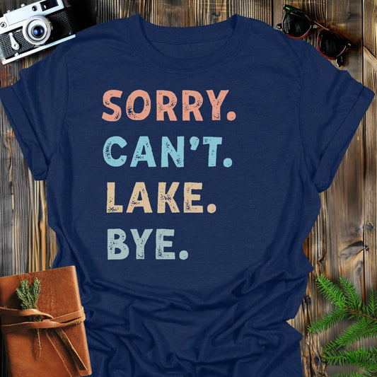 Sorry Can't Lake Bye T-Shirt In Navy / S Lightweight adventure tee for outdoor lovers Perfect for hiking camping or road trips Made from soft breathable cotton for all-day comfort Ideal for nature lovers and adventurers FAYO Threads outdoor apparel remember Fun Awaits You Outside