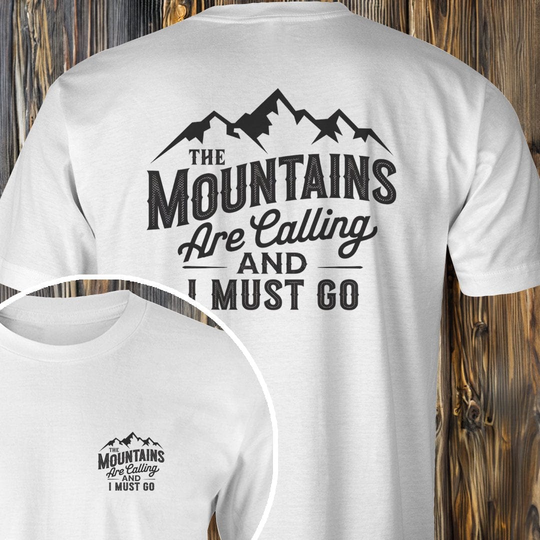 MyDesigns T-Shirt White / S Mountains I Must Go T-Shirt